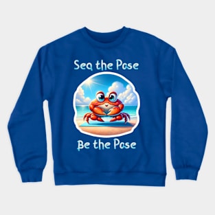 Sea The Pose, Be The Pose Crewneck Sweatshirt